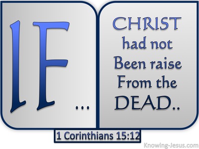 1 Corinthians 15:12 If Christ Was Not Risen (blue)